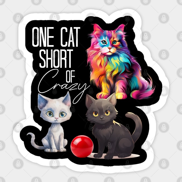 Cat Kitten Kitty One Cat Short Of Crazy Sticker by Funny Stuff Club